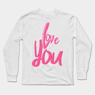 Valentine&#39;s Day Love You Long Sleeve T-Shirt